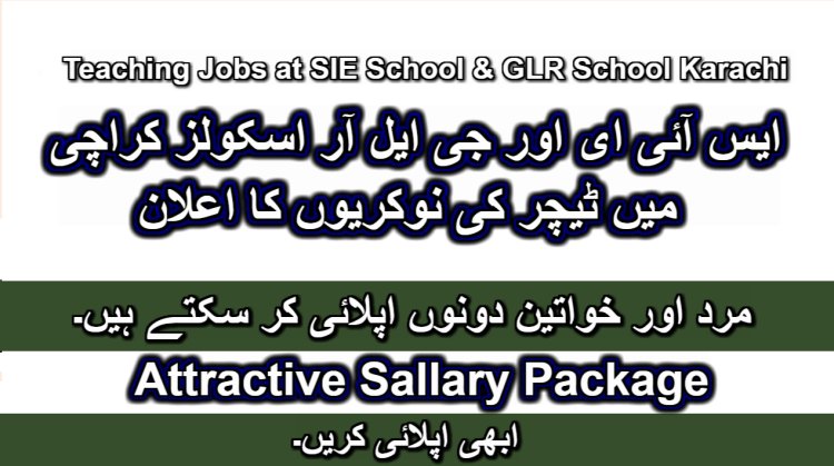 SIE School & GLR School Karachi Hiring Teachers 2025