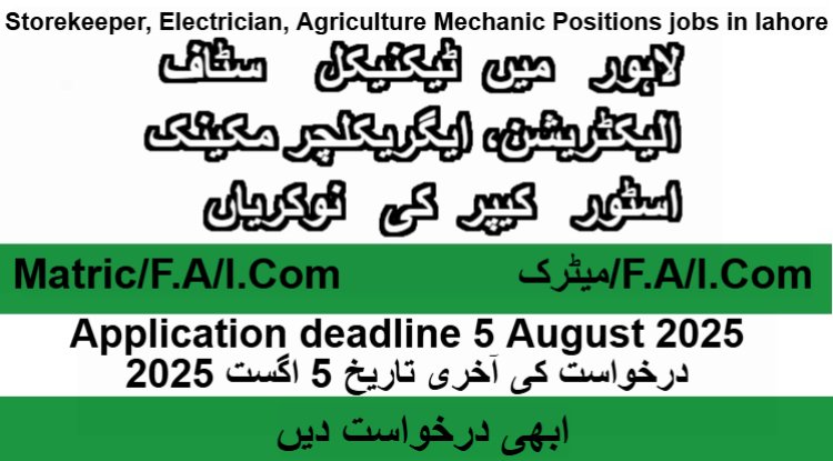 Technical Staff Jobs in Lahore 2025 | Storekeeper, Electrician, Agriculture Mechanic Positions